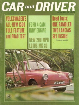 CAR & DRIVER 1964 APR - VW 1500, LANCIA, FORD 4-CAM*